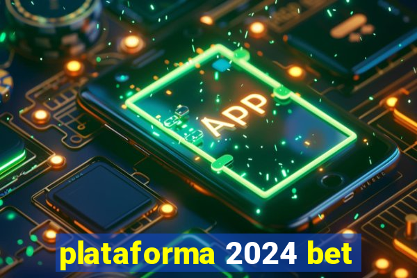 plataforma 2024 bet